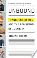 Unbound : transgender men and the remaking of identity /