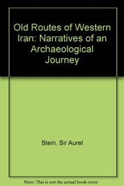 Old routes of Western Iran ; narrative of an archaeological journey /