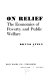 On relief : the economics of poverty and public welfare.