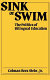 Sink or swim : the politics of bilingual education /