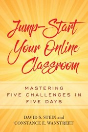 Jump-start your online classroom : mastering five challenges in five days /