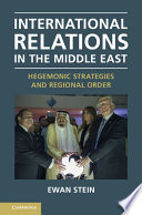 International relations in the Middle East : hegemonic strategies and regional order /