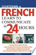 Countdown to French : learn to communicate in 24 hours /