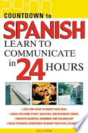 Countdown to Spanish : learn to communicate in 24 hours /