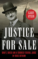 Justice for sale : graft, greed, and a crooked federal judge in 1930s Gotham /