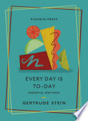 Every day is to-day : essential writings /