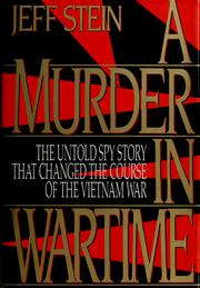 A murder in wartime : the untold spy story that changed the course of the Vietnam War /