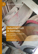 Industrial Craft in Australia : Oral Histories of Creativity and Survival /