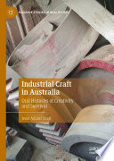 Industrial craft in Australia : oral histories of creativity and survival /