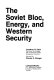 The Soviet bloc, energy, and western security /