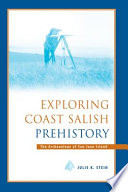 Exploring Coast Salish prehistory : the archaeology of San Juan Island /