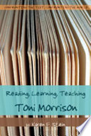 Reading, learning, teaching Toni Morrison /