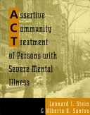 Assertive community treatment of persons with severe mental illness /