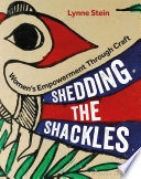 Shedding the shackles : women's empowerment through craft /