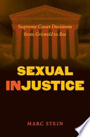 Sexual injustice : Supreme Court decisions from Griswold to Roe /