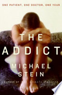 The addict : one doctor, one patient, one year /