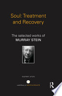 Soul : treatment and recovery : the selected works of Murray Stein /