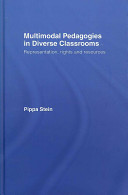 Multimodal pedagogies in diverse classrooms  : representation, rights and resources /