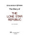 The story of the Lone Star Republic /