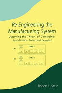 Re-engineering the manufacturing system : applying the theory of constraints /