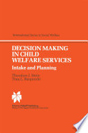 Decision Making in Child Welfare Services : Intake and Planning /