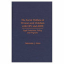 The social welfare of women and children with HIV and AIDS : legal protections, policy, and programs /