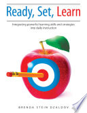 Ready, set, learn : integrating powerful learning skills and strategies into daily instruction /