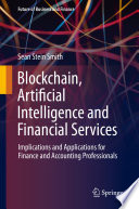Blockchain, Artificial Intelligence and Financial Services : Implications and Applications for Finance and Accounting Professionals /
