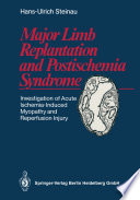Major Limb Replantation and Postischemia Syndrome : Investigation of Acute Ischemia-Induced Myopathy and Reperfusion Injury /