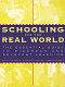 Schooling for the real world : the essential guide to rigorous and relevant learning /