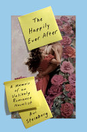 Happily Ever After : a Memoir of an Unlikely Romance Novelist.