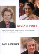 Women in power : the personalities and leadership styles of Indira Gandhi, Golda Meir, and Margaret Thatcher /
