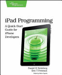iPad programming : a quick-start guide for iPhone developers /