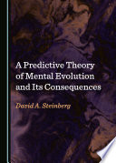 A predictive theory of mental evolution and its consequences /