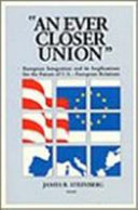 "An Ever closer union" : European integration and its implications for the future of U.S.--European relations /