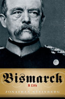 Bismarck : a life /