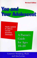 You and your adolescent : a parent's guide for ages 10 to 20 /