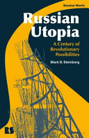 Russian utopia : a century of revolutionary possibilities /