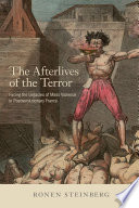 The afterlives of the Terror : facing the legacies of mass violence in post-revolutionary France /