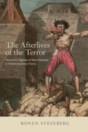 The afterlives of the terror : facing the legacies of mass violence in postrevolutionary France /