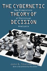 The cybernetic theory of decision: new dimensions of political analysis /