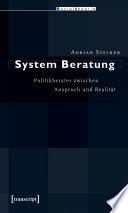 System Beratung : Politikberater zwischen Anspruch und Realität /