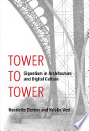 Tower to tower : gigantism in architecture and digital culture /