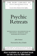 Psychic retreats : pathological organizations in psychotic, neurotic, and borderline patients /