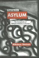 Arguing about asylum : the complexity of refugee debates in Europe /