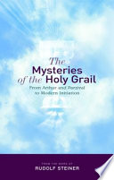 The mysteries of the Holy Grail : from Arthur and Parzival to modern initiation /