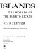 The Islands: the worlds of the Puerto Ricans /