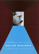 Walter Benjamin : an introduction to his work and thought /