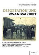 Deportation und Zwangsarbeit : polnische und sowjetische Kinder im nationalsozialistischen Deutschland und im besetzten Osteuropa 1939-1945 /