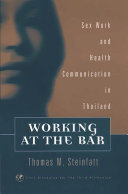 Working at the bar : sex work and health communication in Thailand /
